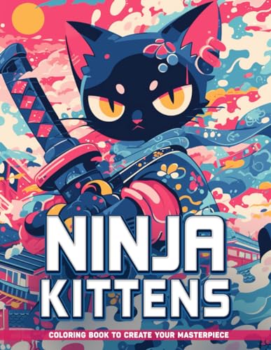 Ninja Kittens Coloring Book: Join Fierce Felines on Stealthy Missions with Ninja Kittens Coloring Pages, Great For Birthday, Relaxation von Independently published